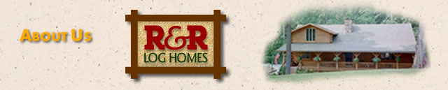About R&R Log Homes